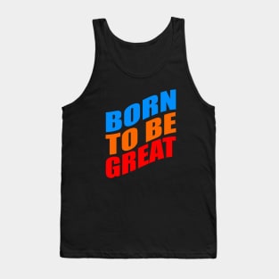 Born to be great Tank Top